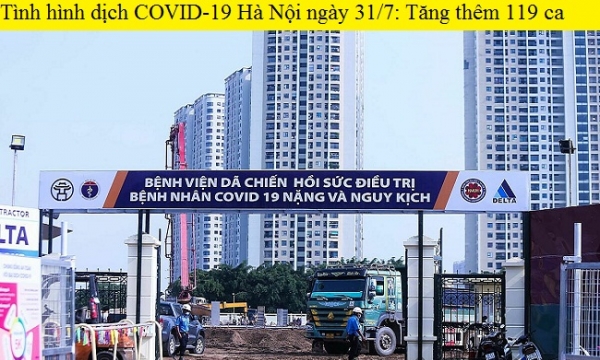 Tình hình dịch COVID-19 Hà Nội ngày 31/7: Tăng kỷ lục 119 ca, hơn nửa trong cộng đồng