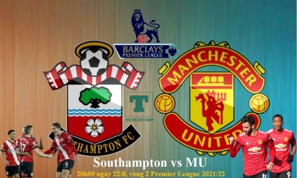 Nhận định Southampton vs MU, 20h00 ngày 22/8, vòng 2 Ngoại Hạng Anh