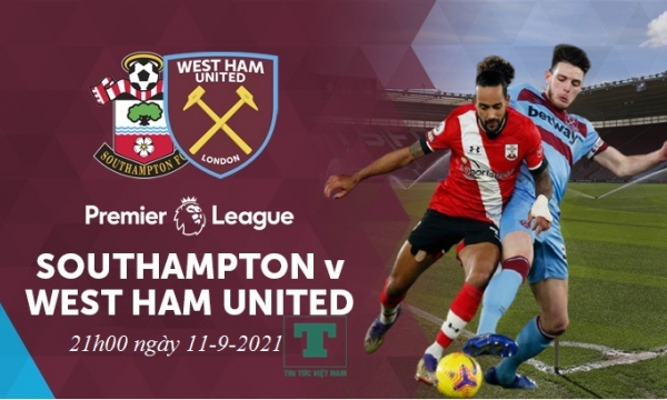 Soi kèo Southampton vs West Ham, 21h00 ngày 11/9, vòng 4 Ngoại hạng Anh 2021/22