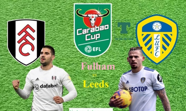 Nhận định Fulham vs Leeds, 1h45 ngày 22/9, cúp Liên đoàn Anh 2021/22