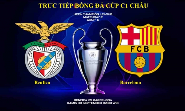 Link xem trực tiếp Benfica vs Barcelona (cúp C1 châu Âu), 2h00 ngày 30/9