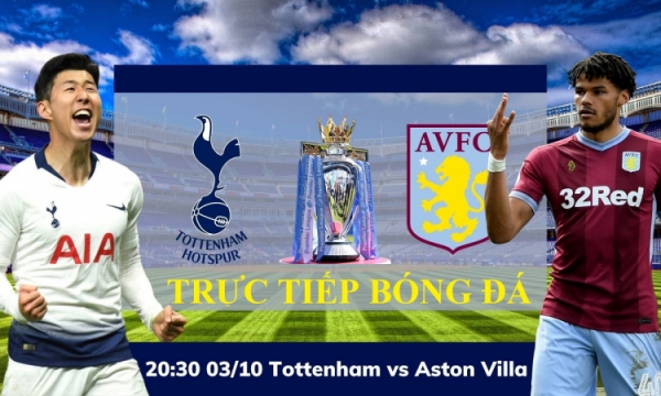 Link xem trực tiếp Tottenham vs Aston Villa (Ngoại Hạng Anh) 20h hôm nay 3/10: 'Song sát' Kane - Son lên tiếng?