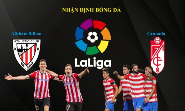 Nhận định Athletic Bilbao vs Granada, 03h00 ngày 27/11, La Liga 2021/22