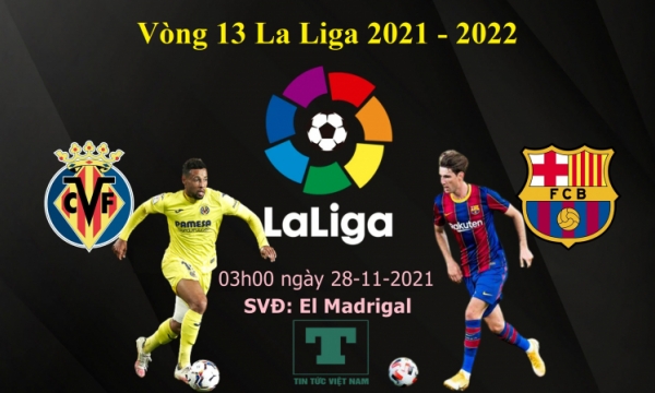 Nhận định Villarreal vs Barcelona, 03h00 ngày 28/11, La Liga 2021/22