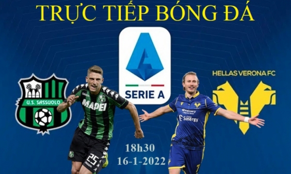 Link xem trực tiếp Sassuolo vs Verona, 18h30 ngày 16/1/2022, vòng 22 Serie A