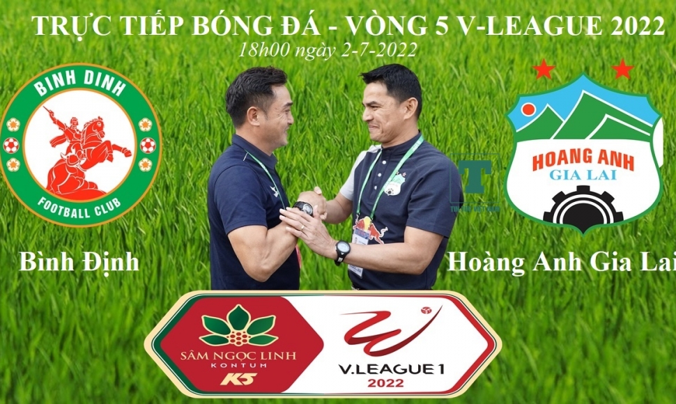 Link xem trực tiếp Bình Định vs Hoàng Anh Gia Lai, 18h ngày 2/7 (vòng 5 V-League 2022)