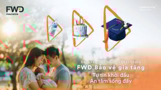 FWD Bảo vệ gia tăng: Giải pháp bảo hiểm thế hệ mới với nhiều điểm nổi bật