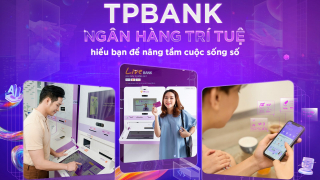 TPBank: ngân hàng trí tuệ nâng tầm cuộc sống số