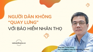 Người dân chắc chắn không “quay lưng” với bảo hiểm nhân thọ