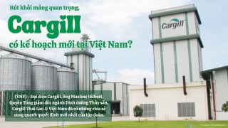 Rút khỏi mảng quan trọng, Cargill có kế hoạch mới tại Việt Nam?