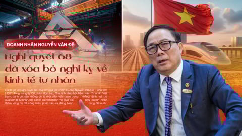 Doanh nhân Nguyễn Văn Đệ: Nghị Quyết 68 xóa bỏ nghi kỵ về kinh tế tư nhân