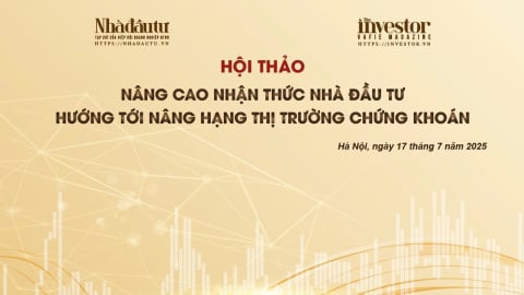 Hội thảo ‘Nâng cao nhận thức nhà đầu tư hướng tới nâng hạng thị trường chứng khoán’