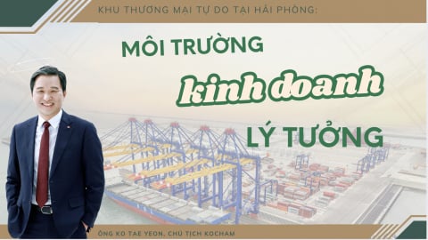 'Khu Thương mại tự do tại Hải Phòng sẽ là môi trường kinh doanh lý tưởng'