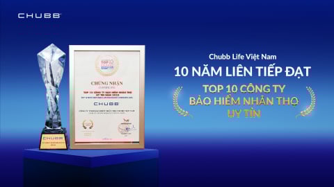 Chubb Life được vinh danh TOP 10 công ty BHNT uy tín