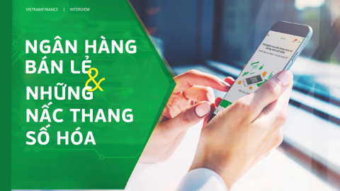 Ngân hàng bán lẻ và những nấc thang số hóa