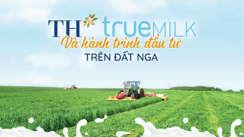 TH True Milk và hành trình đầu tư trên đất Nga