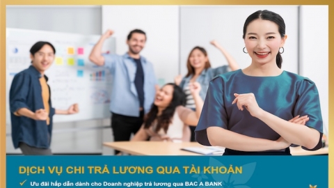 Chi lương an toàn, người lao động nhận nhiều ưu đãi từ BAC A BANK