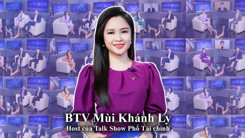 BTV Mùi Khánh Ly: Người tạo ra trào lưu Talk show Tài chính, chứng khoán ở Việt Nam