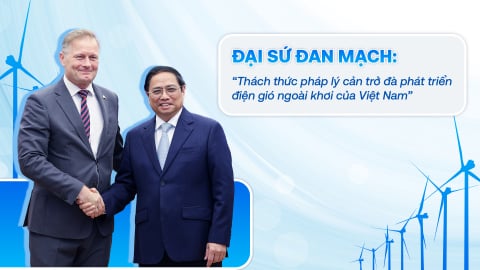 Đại sứ Đan Mạch: ‘Thách thức pháp lý cản trở đà phát triển điện gió ngoài khơi của Việt Nam’