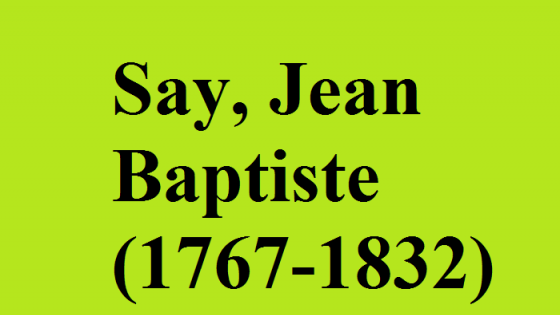 Jean-Baptiste Say là ai? Định luật Say