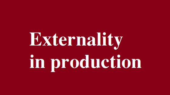 Ngoại ứng trong sản xuất là gì? Ví dụ về ngoại ứng tiêu cực và tích cực trong sản xuất