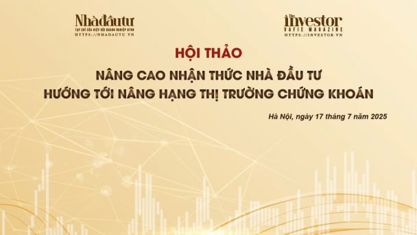 Hội thảo ‘Nâng cao nhận thức nhà đầu tư hướng tới nâng hạng thị trường chứng khoán’