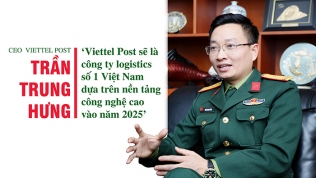 CEO Trần Trung Hưng: 'Viettel Post sẽ là công ty logistics số 1 Việt Nam dựa trên nền tảng công nghệ cao'