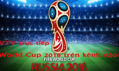 Kênh nào, đài nào phát sóng trực tiếp World Cup 2018?