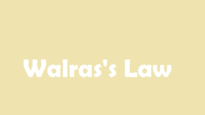 Quy luật Walras là gì? Những hướng phát triển gần đây của lý thuyết cân bằng tổng thể