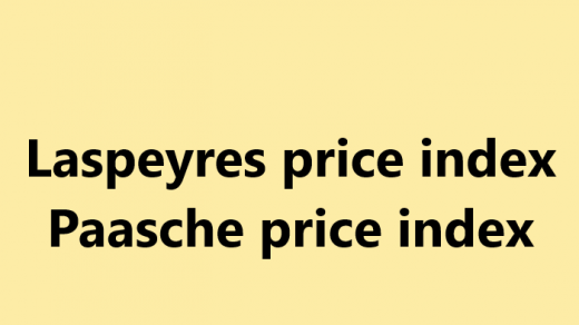 Chỉ số giá Laspeyres và Chỉ số giá Paasche là gì?