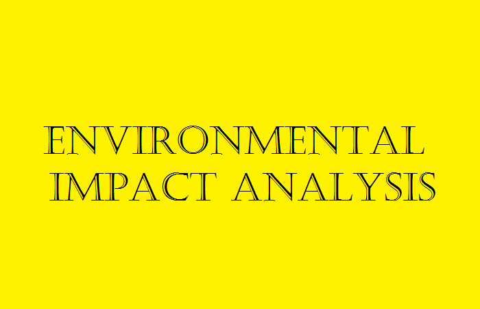 Phân tích ảnh hưởng tới môi trường là gì? Các bước phân tích ảnh hưởng của dự án tới môi trường