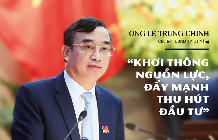 Chủ tịch TP. Đà Nẵng Lê Trung Chinh: Khơi thông nguồn lực, đẩy mạnh thu hút đầu tư