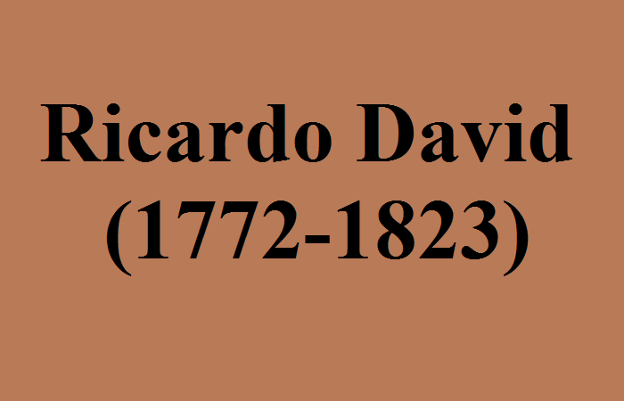 Ricardo, David (1772-1823) là ai? Lý luận về thuế khoá