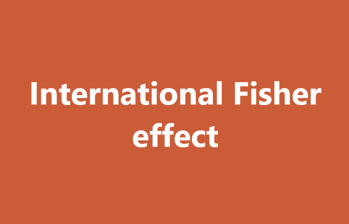 Hiệu ứng Fisher quốc tế là gì?