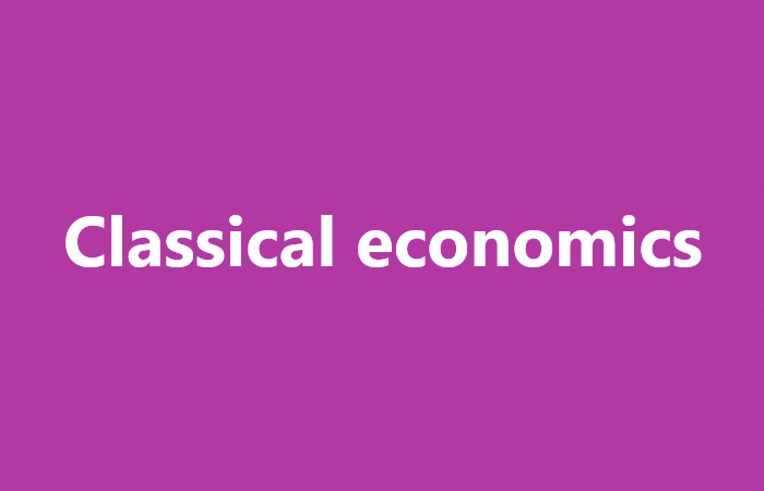 Kinh tế học cổ điển là gì?