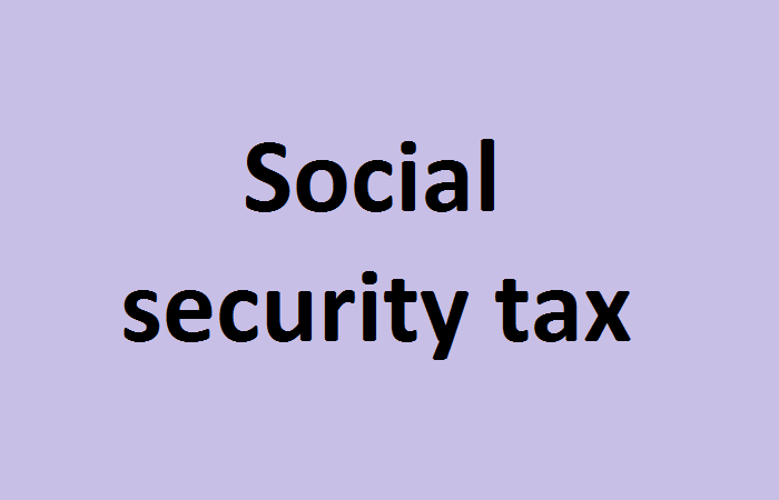 Thuế bảo hiểm xã hội là gì?