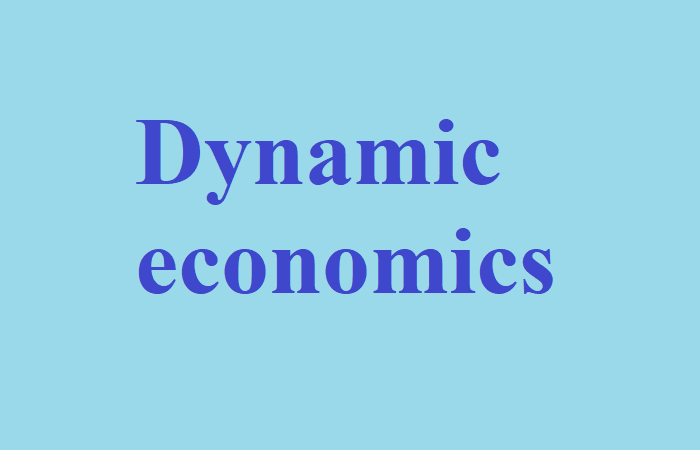 Kinh tế học động là gì? Hạn chế của kinh tế học động
