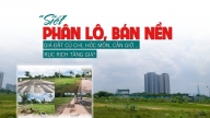 “Siết” phân lô, bán nền, giá đất nền vùng ven rục rịch tăng