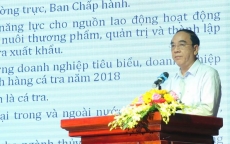 Ngành hàng cá tra Việt Nam: Kỳ vọng đạt kim ngạch xuất khẩu 1,82-2 tỷ USD trong năm 2018