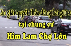 Cần giải quyết thoả đáng bãi giữ xe tại chung cư Him Lam Chợ Lớn