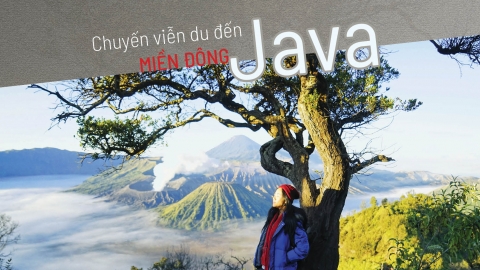 Chuyến viễn du đến miền Đông Java (Kỳ 1)