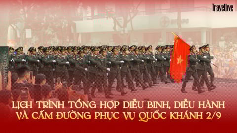 Lịch trình chi tiết tổng hợp luyện diễu binh, diễu hành và cấm đường phục vụ Quốc khánh 2/9