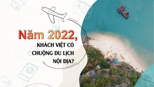 Năm 2022, khách Việt có chuộng du lịch nội địa?