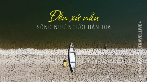 Đến Xứ Nẫu sống như người bản địa