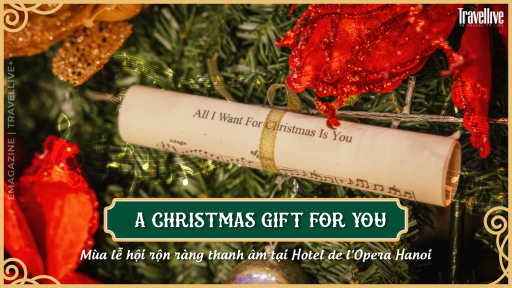 “A Christmas gift for you” - Mùa lễ hội rộn ràng thanh âm tại Hotel de l'Opera Hanoi