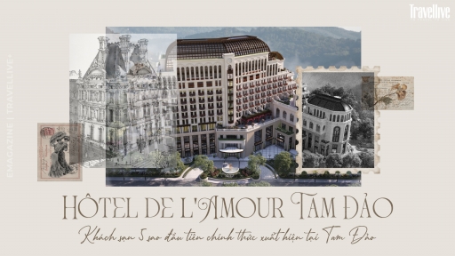 Hôtel de l'Amour Tam Đảo - Khách sạn 5 sao đầu tiên chính thức xuất hiện tại Tam Đảo