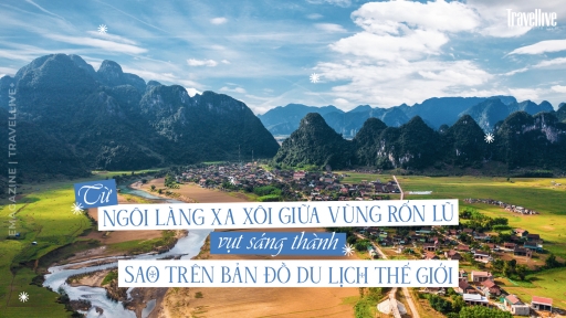 Từ ngôi làng xa xôi giữa vùng rốn lũ vụt sáng thành sao trên bản đồ du lịch thế giới