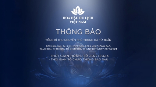 Tạm hoãn tổ chức đêm Chung kết Cuộc thi Hoa hậu Du lịch Việt Nam 2024