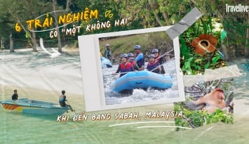 6 trải nghiệm trải nghiệm có “một không hai” khi đến bang Sabah, Malaysia