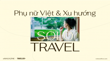 Phụ nữ Việt & Xu hướng “solo travel”